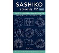 Sashiko Stencils #2: Crests, borders & classic motifs; 9 embroidery designs 3’’ x 5’’, accurate stitches & spacing every time (Fast2mark)