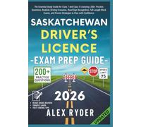 SASKATCHEWAN DRIVER’S LICENCE EXAM PREP GUIDE: The Essential Study Guide for Class 7 & Class 5 Licensing: 200+ Practice Questions, Realistic Driving ... RYDER'S ULTIMATE DRIVER'S LICENSE HANDBOOK)