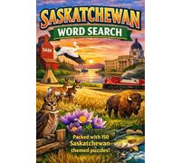 Saskatchewan Word Search: Explore the Land of Living Skies with 150 Saskatchewan-Themed Word Search Puzzles (Canadian Tourist Attractions Word Search)