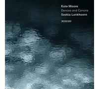 Saskia Lankhoorn – Kate Moore: Dances and Canons – CD