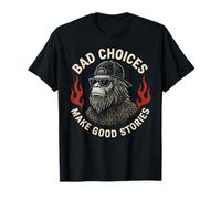 Sasquatch Bad Choices Make Good Stories Funny Sarcastic T-Shirt