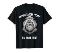 Sasquatch Bigfoot UFO Initiate Saucer Pickup I'm Done Here T-Shirt