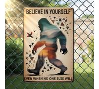 Sasquatch Decor Outdoor Believe in Yourself Even When No one Else Will Vintage Metal Signs Wall Poster Iron Painting Retro Novelty Funny Bar Pub Kitchen Restaurant Tin Sign 10.5x7 inch