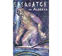 Sasquatch in Alberta: Bigfoot in Wild Rose Country