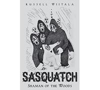 Sasquatch: Shaman of the Woods