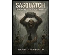 Sasquatch - The Forgotten People of the Forest
