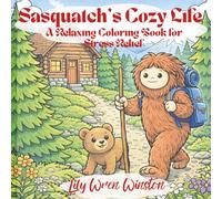 Sasquatch's Cozy Life: A Relaxing Coloring Book for Stress Relief