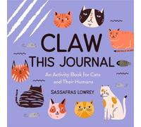 Sassafras Lowrey Claw This Journal : An Activity Book for Cats & Their Humans Sassafras Lowrey Multicolor