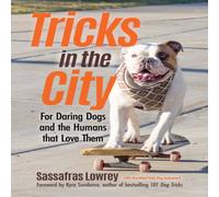 Sassafras Lowrey Tricks in the City : For Daring Dogs & the Humans that Love Them Sassafras Lowrey Multicolor