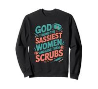 Sassiest Women Gave Them Medical RN Nursing Nurse Sweatshirt
