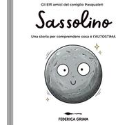 SASSOLINO: Una storia per comprendere cosa è l'AUTOSTIMA. (Gli Elfi amici del coniglio Pasquale)