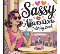 Sassy Affirmations Coloring Book for Women: Fun Feminine Stress Relief Coloring for Grown Women Who Need a Little Attitude