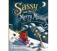Sassy and the Merry Mission: Anything Is Possible When Belief Takes Flight (The Belief Tree Adventures)