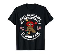 Sassy Attitude Quote - Make No Mistake My Personality is Who T-Shirt