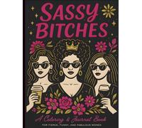 Sassy Bitches: A Coloring & Journal Book for Fierce, Funny, and Fabulous Women