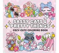 Sassy Cats & Pretty Things: Coloring Book for Adults and Kids, Cute and Cozy Designs Featuring Stylish Kitties, Beauty Items, Pretty Ribbons & More