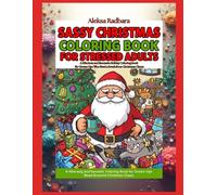 Sassy Christmas Coloring Book for Stressed Adults: A Hilarious and Sarcastic Holiday Coloring Book for Grown-Ups Who Need a Break from Christmas Chaos