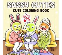 Sassy Cuties: A Cute and Silly Coloring Book with Mean Fuzzy Friends in Their Chill Moments for Adults (Fun Gift Ideas for Yourself or Others)