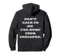 Sassy Don’t Talk to Me I’ll Hurt Your Feelings Funny Pullover Hoodie