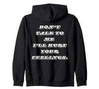 Sassy Don’t Talk to Me I’ll Hurt Your Feelings Funny Zip Hoodie
