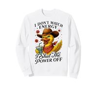 Sassy Duck Cowboy Hat I Shut The Power Off Sweatshirt