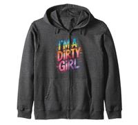 Sassy I'M DIRTY GIRL Mud Run Mudding Queen Muddy Gardening Zip Hoodie