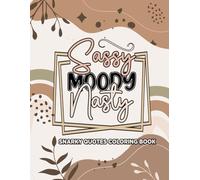 Sassy Moody & Nasty - Snarky Quotes Coloring Book: Funny Sayings with Easy and Bold Aesthetic Designs for Stress Relief and Relaxation - Mood Booster Sarcastic Phrases