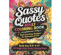 Sassy Quotes Adult Coloring Book: A Bold and Easy Coloring Book Filled with Fun, Fierce, and Hilarious Sassy Quotes for Adults - Relaxing Stress ... Laugh, and Unwind on this Awesome Book...
