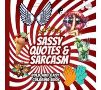 Sassy Quotes & Sarcasm: A Stress-Relieving Coloring Book for Adults with Funny Quotes, Sarcastic Sayings and Motivational Humor: 40 Unique Bold and ... Designs for Relaxation and Creative Therapy