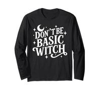 Sassy Sarcastic Don't Be Basic Witch Quote Women's Halloween Long Sleeve T-Shirt