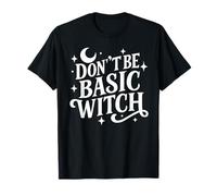 Sassy Sarcastic Don't Be Basic Witch Quote Women's Halloween T-Shirt