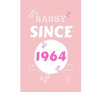 Sassy Since 1964: Perfect Gag Gift | Blank Lined Notebook Journal | 100 Pages 6" x 9" Format | Office Humour and Banter | Girls night Out | Birthday| Hen Stag Do | Anniversary | Christmas | Xmas