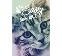 Sassy since birth - Kitty Notebook: MeoWgical Journal. Let your thoughts purr on paper