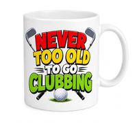 SASSY SIPS Personalised Funny Golf Mug, 'Never Too Old to Go Clubbing', Dual Sided Design, White Ceramic, Gift for Golfers, 11oz Ceramic Coffee Cup