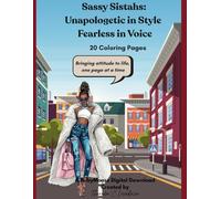 Sassy Sistahs: Unapologetic in Style, Fearless in Voice: Bringing attitude to life, one page at a time