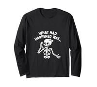 Sassy Skeleton What Had Happened Was Funny Spooky Long Sleeve T-Shirt