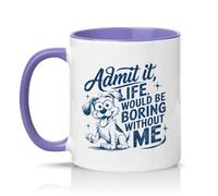 Sassy Souls Admit It Life Would Be Boring Without Me 11oz Ceramic Novelty Mug Dog Humour Pet Owners Tea Coffee Cup Gift Light Purple