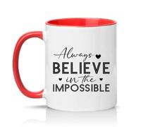 Sassy Souls Always Believe in The Impossible 11oz Ceramic Novelty Mug Inspirational Quote Motivational Tea Coffee Cup Gift Red