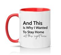 Sassy Souls and This is Why I Wanted to Stay Home All This Right here 11oz Ceramic Novelty Mug Office Humour Tea Coffee Cup Red
