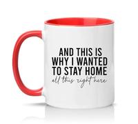 Sassy Souls and This is Why I Wanted to Stay Home All This Right There 11oz Ceramic Novelty Mug Work from Home Office Humour Tea Coffee Cup Red