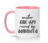 Sassy Souls Another Fine Day Ruined By Adulthood 11oz Ceramic Novelty Mug Adulting Office Humour Tea Coffee Cup Gift Pink