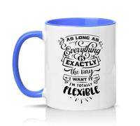 Sassy Souls As Long As Everything is Exactly The Way I Want It Im Totally Flexible 11oz Ceramic Novelty Mug Sarcastic Office Humour Tea Coffee Cup Gift Blue
