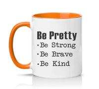 Sassy Souls Be Pretty Be Strong Be Brave Be Kind Womens 11oz Ceramic Novelty Mug Empowerment Inspirational Tea Coffee Cup Gift Orange