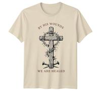 Sassy Souls By His Wounds We are Healed T-Shirt Christian Faith Religious Easter Gift for Him and Her L
