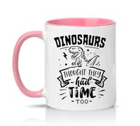 Sassy Souls Dinosaurs Thought They Had Time Too 11oz Ceramic Novelty Mug Sarcastic Office Humour Tea Coffee Cup Gift Pink