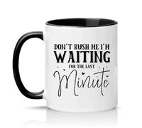 Sassy Souls Dont Rush Me Im Waiting for The Last Minute 11oz Ceramic Novelty Mug Procrastination Office Humour Tea Coffee Cup Gift Black