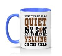 Sassy Souls Dont Tell Me to Be Quiet My Son Has to Hear Me Yelling On The Field 11oz Ceramic Novelty Mug Football Mum Dad Sports Parents Tea Coffee Cup Gift Blue
