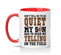 Sassy Souls Dont Tell Me to Be Quiet My Son Has to Hear Me Yelling On The Field 11oz Ceramic Novelty Mug Football Mum Dad Sports Parents Tea Coffee Cup Gift Red
