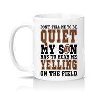 Sassy Souls Dont Tell Me to Be Quiet My Son Has to Hear Me Yelling On The Field 11oz Ceramic Novelty Mug Football Mum Dad Sports Parents Tea Coffee Cup Gift White