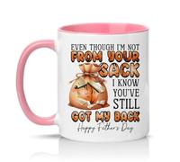 Sassy Souls Even Though Im Not from Your Sack I Know Youve Still Got My Back Mens 11oz Ceramic Novelty Mug Step Dad Fathers Day Tea Coffee Cup Gift Pink